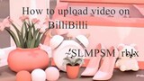 How to upload a video on BilliBilli