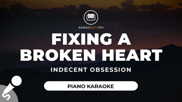 Fixing A Broken Heart - Indecent Obsession (Piano Karaoke)