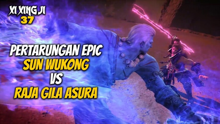 Pertarungan epic Sunwukong vs Raja Gila Asura - Xi Xing Ji