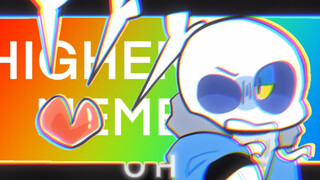 【Undertale sans】Higher meme