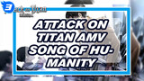 The Song of Humanity, Is The Song of Courage! | Attack on Titan AMV_3
