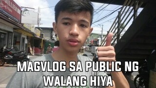 PAANO MAG VLOG NG WALANG HIYA SA PUBLIC