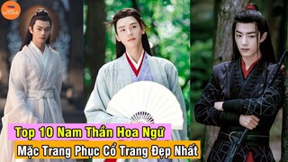 Top 10 Nam Thần Hoa Ngữ Mặc Trang Phục Cổ Trang Đẹp Nhất Giới Showbiz Ai Cũng Phải Công Nhận