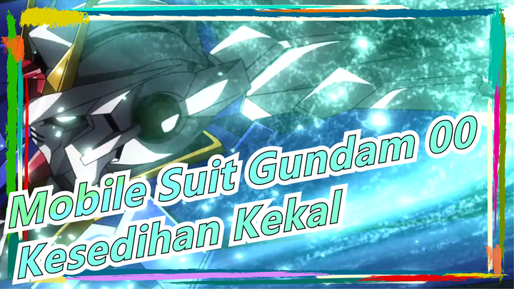 [Mobile Suit Gundam 00/MAD]Kesedihan Pendek Tapi Kekal