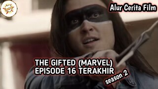 Alur Cerita Film THE GIFTED (MARVEL) EPS 16 TERAKHIR - SEASON 2