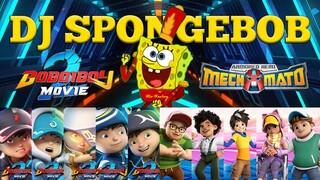 DJ SPONGEBOB - LAGU KEREN SPONGEBOB, MECHAMATO, BOBOIBOY, EJEN ALI, POWER SPHERA!