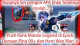 Push Rank Mobile Legend di Epick Dengan Ping 999+ dan hero Wan Wan :v