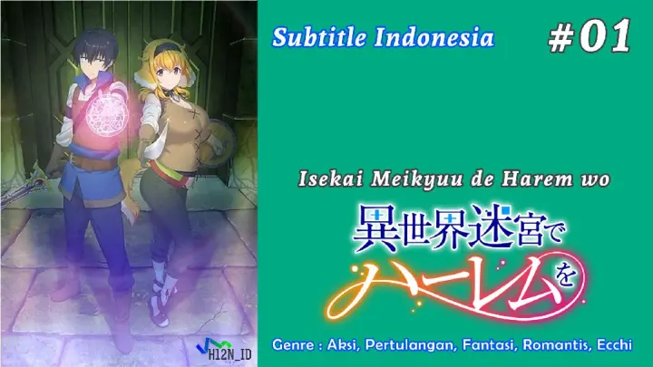 E1 | Isekai Meikyuu de Harem wo | A Harem in a Fantasy World Labyrinth | Takarir Indonesia Subtitle