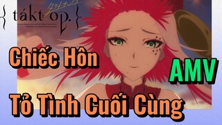 [Takt Op. Destiny] AMV |Chiếc Hôn Tỏ Tình Cuối Cùng