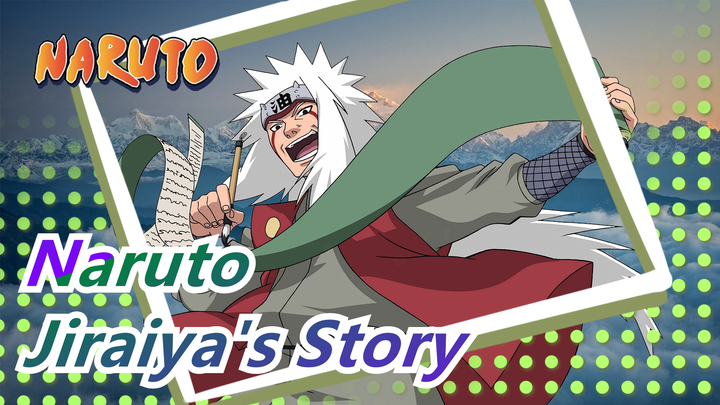 [Naruto MAD / Plot-centric] The Story of Heroes -- Jiraiya