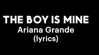 Ariana Grande - the boy is mine (lyrics)