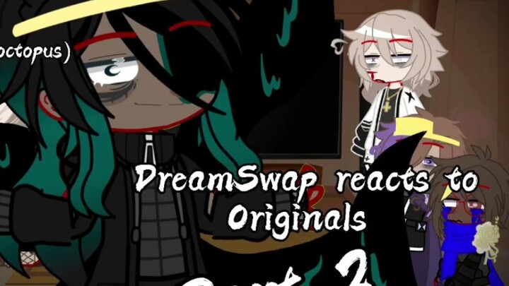DreamSwap Reacts To Originals Part 2 II DreamSwap Reacts to Originals Part 2