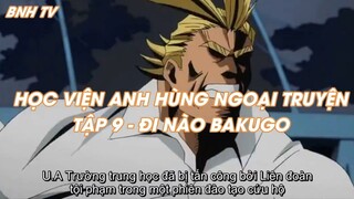 HỌC VIỆN ANH HÙNG NGOẠI TRUYỆNTẬP 9 - ĐI NÀO BAKUGO