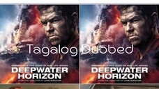 Deepwater Horizon (2016) Full Movie Tagalog Dubbed ACTION/ DRAMA/ HISTORY