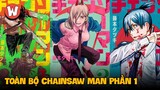 RECAP Toàn Bộ Chainsaw Man Phần 1 - Hành Trình "Cưa" Đổ Crush của Denji