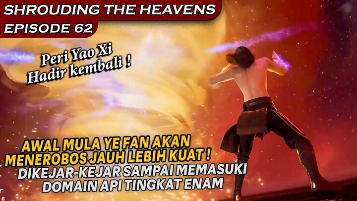 YE FAN KEMBALI BERURUSAN DENGAN NENEK TUA DI DOMAIN API ! - Alur Cerita Shoruding The Heavens Eps 62