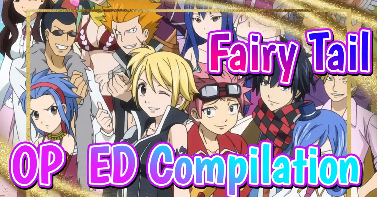 Fairy Tail Op Ed Compilation I Bilibili