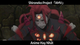 Shironeko Project「AMV」Hay Nhất