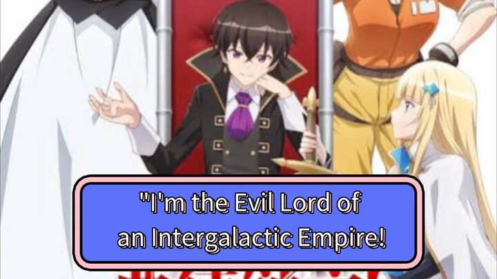 "I'm the Evil Lord of an Intergalactic Empire! Upcoming Anime in 2025