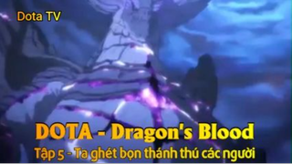 DOTA - Dragon's Blood Tập 5 - Ta ghét bọn thánh thú các người