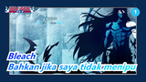 Bleach|[IchigoVS Aizen]Ichigo:Aizen,Walaupun Aku Tidak Curang, Aku bisa Mengalahkanmu_1