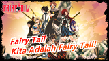 [Fairy Tail] Membara! Kita Adalah Fairy Tail!