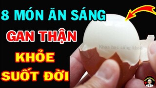 8 Món Ăn Sáng Bổ Gấp 100 Lần Nhân Sâm, CHỐNG UNG THƯ Cực Tốt Cho GAN THẬN