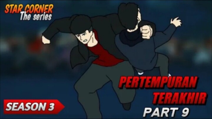 PERTEMPURAN TERAKHIR PART 9 - SEASON 3