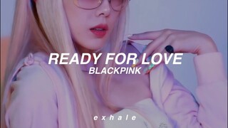 BLACKPINK - Ready For Love (Traducida al español)