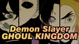 Demon Slayer|【Self-Drawn】GHOUL KINGDOM