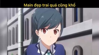 Main đẹp trai quá cũng khổ#anime#edit#clip