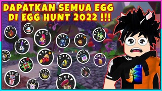 KUMPULKAN SEMUA EGG DI EGG HUNT 2022 !!! - Roblox Indonesia