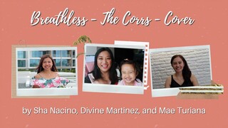 Breathless - The Corrs - Cover by Divine Martinez, Sha Nacino, and Mae Turiana