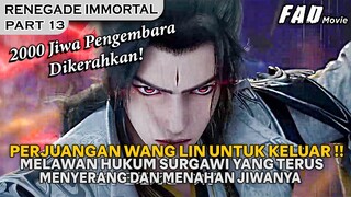 SATU-SATUNYA JIWA YANG BISA MENANTANG HUKUM SURGAWI YAITU WANG LIN - ALUR RENEGADE IMMORTAL PART 13