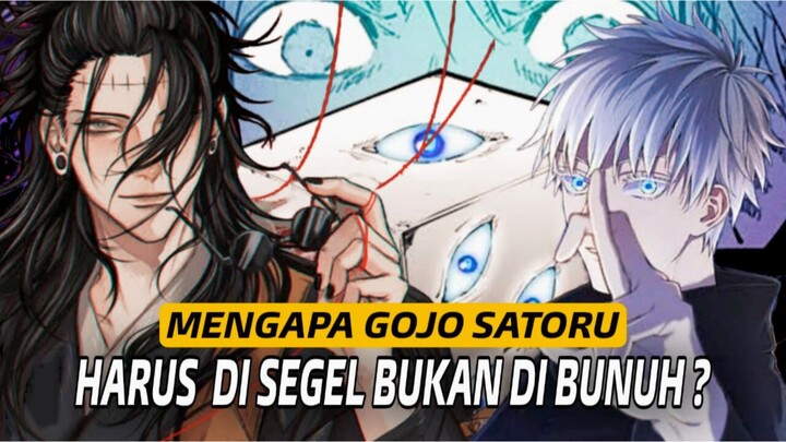 KENAPA GOJO SATORU HARUS DI SEGEL BUKAN DIBUNUH | JUJUTSU KAISEN