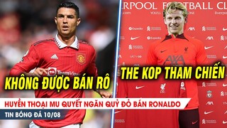 BẢN TIN 10/8 | Huyền thoại MU ngăn Ronaldo rời đi; Liverpool "THAM CHIẾN" vụ De Jong