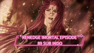 RENEDGE IMORTAL EPISODE 89 SUB INDO