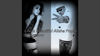 Life is Beautiful Alisha Popat & Bamboo