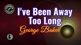I've Been Away Too Long (Karaoke) - George Baker