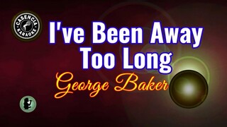 I've Been Away Too Long (Karaoke) - George Baker