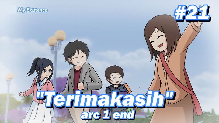 #21 Terimakasih (end) - My existence animation