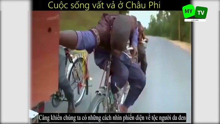 Cuộc sống mưu sinh vất vả ở Châu Phi_phần 10