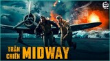 TRẬN CHIẾN MIDWAY - Thuyết Minh Tiếng Việt - Phim Chiếu Rạp Mới Nhất