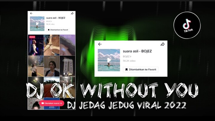 DJ OK WITHOUT YOU JEDAG JEDUG MENGKANE VIRAL TIKTOK TERBARU