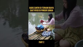 GADIS CANTIK NYUCI DI SUNGAI DI TERKAM BUAYA #alurceritafilm #film