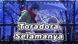 [AMV Toradora!] Selamanya
