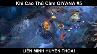 Khi Cao Thủ Cầm QIYANA Trong LOL Phần 5