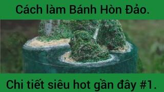 Cách làm Bánh Hòn Đảo chi tiết siêu hot gần đây phần 1