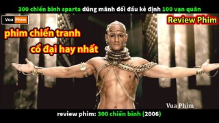 phim Chiến Tranh cổ đại Hay Nhất - review phim 300 chiến binh Sparta