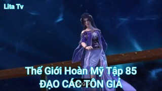 Thế Giới Hoàn Mỹ Tập 85-ĐẠO CÁC TÔN GIẢ